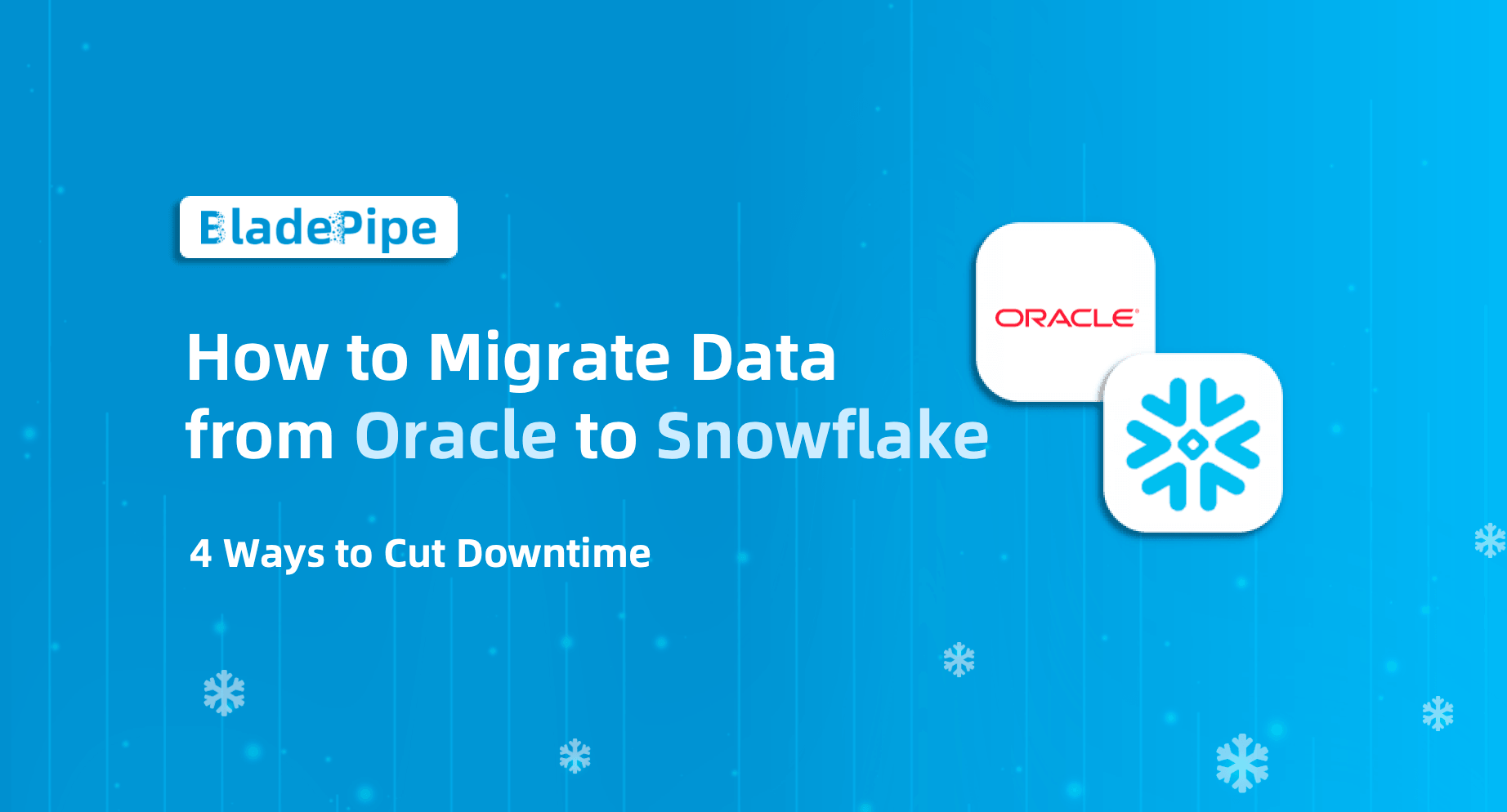Oracle to Snowflake Migration:4 Ways to Cut Downtime